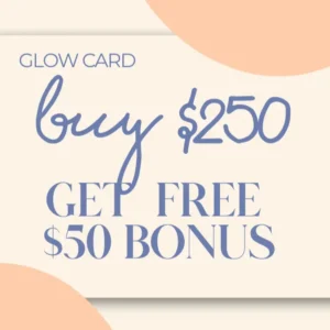 Buy Her Glow Gift Card: Buy $250, Get $50 FREE